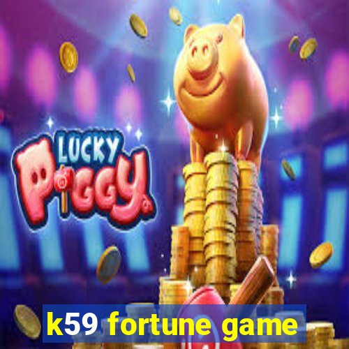 k59 fortune game